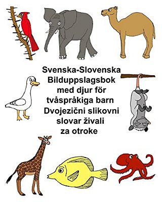 Svenska-Slovenska Bilduppslagsbok Med Djur För Tvåspråkiga Barn-..