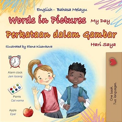 Words In Pictures - My Day (English Malay Bilingual Children's Book)-..