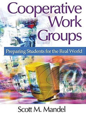 Cooperative Work Groups: Preparing Students For The Real World-..