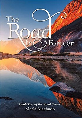 The Road To Forever: Book Two Of The Road Series-..