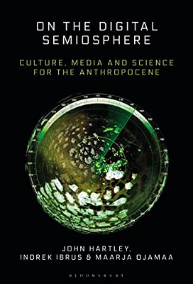 On The Digital Semiosphere: Culture, Media And Science For The Anthropocene-..