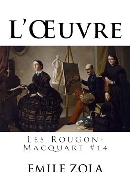 L'Oeuvre: Les Rougon-Macquart #14-..