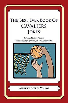 The Best Ever Book Of Cavaliers Jokes: Lots And Lots Of Jokes Specially Repurposed For You-Know-who-..