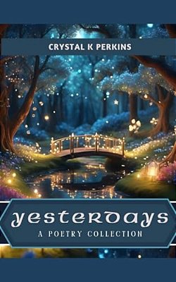 Yesterdays: A Poetry Collection-..