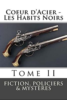 Coeur D'Acier - Les Habits Noirs: Tome II-..