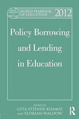 World Yearbook Of Education 2012: Policy Borrowing And Lending In Education-..