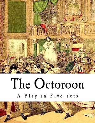 The Octoroon: Life In Louisiana-..