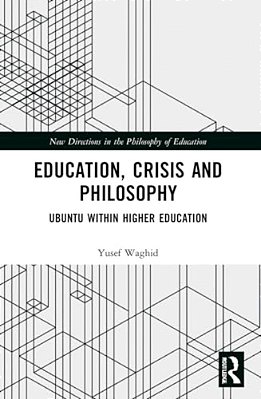 Education, Crisis And Philosophy: Ubuntu Within Higher Education-..