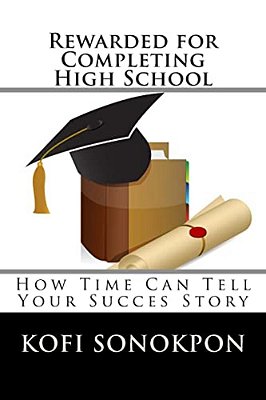 Rewarded For Completing High School: How Time Can Tell Your Succes Story-..