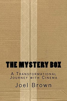 The Mystery Box: A Transformational Journey With Cinema: The Mystery Box: A Transformational Journey With Cinema-..