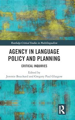 Agency In Language Policy And Planning:: Critical Inquiries-..