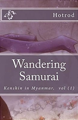 Kenshin In Myanmar, Vol. 1: Wandering Samurai-..