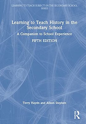 Learning To Teach History In The Secondary School: A Companion To School Experience-..