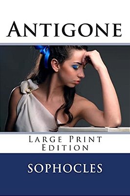 Antigone - Large Print Edition: A Play-..