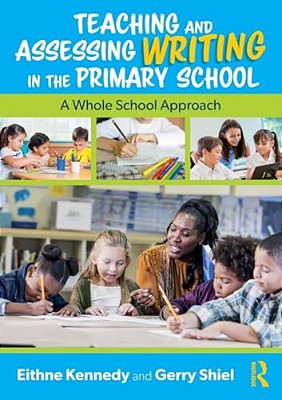 Teaching And Assessing Writing In The Primary School: A Whole School Approach-..