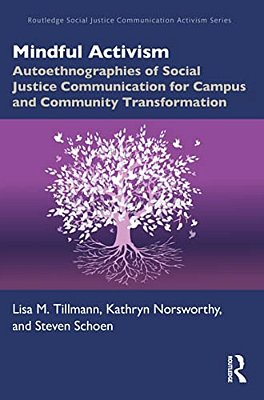 Mindful Activism: Autoethnographies Of Social Justice Communication For Campus And Community Transformation-..