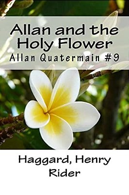 Allan And The Holy Flower: Allan Quatermain #9-..
