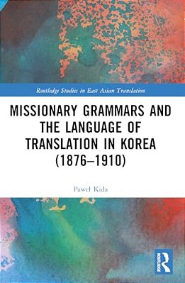 Missionary Grammars And The Language Of Translation In Korea (1876-1910)-..
