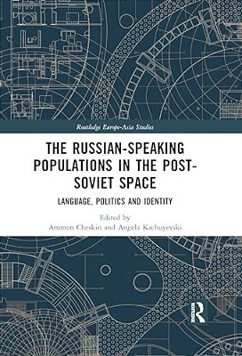 The Russian-Speaking Populations In The Post-Soviet Space: Language, Politics And Identity-..