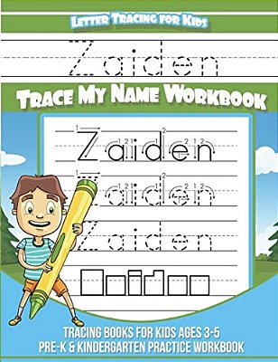 Zaiden Letter Tracing For Kids Trace My Name Workbook: Tracing Books For Kids Ages 3 - 5 Pre-k & Kindergarten Practice Workbook-..