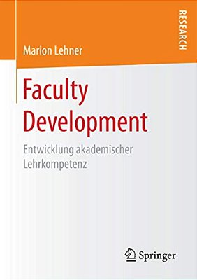 Faculty Development: Entwicklung Akademischer Lehrkompetenz-..