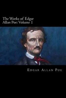 The Works Of Edgar Allan Poe: Volume 1-..