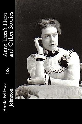 Aunt 'Liza's Hero And Other Stories-..