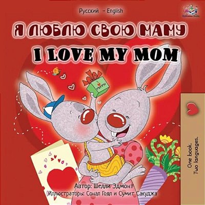 I Love My Mom (Russian English Bilingual Edition)-..