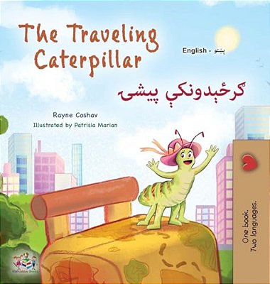 The Traveling Caterpillar (English Pashto Bilingual Children's Book)-..