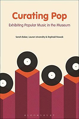 Curating Pop: Exhibiting Popular Music In The Museum-..