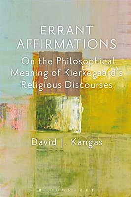 Errant Affirmations: On The Philosophical Meaning Of Kierkegaard's Religious Discourses-..