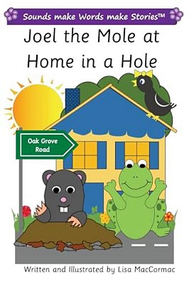 Joel The Mole At Home In Hole: Sounds Make Words Make Stories, Plus Level, Series 2, Book 4-..