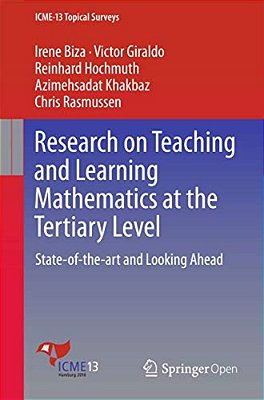 Research On Teaching And Learning Mathematics At The Tertiary Level: State-Of-the-art And Looking Ahead-..
