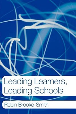 Leading Learners, Leading Schools-..