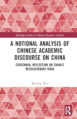 A Notional Analysis Of Chinese Academic Discourse On China: Centennial Reflection On China's Revolutionary Road-..