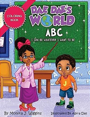 Dae Dae's World Coloring Book: Abc I Can Be Whatever I Want To Be-..
