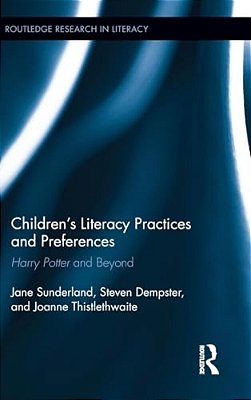 Children's Literacy Practices And Preferences: Harry Potter And Beyond-..