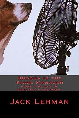 Buddha Is The Stage Manager: Plus "The Art Of Dancing In The Rain"-..