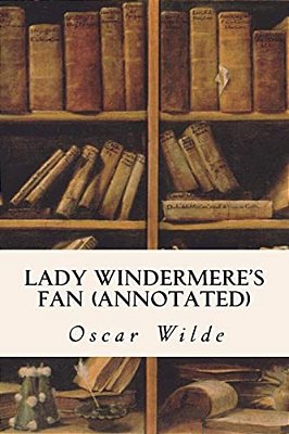Lady Windermere's Fan (Annotated)-..