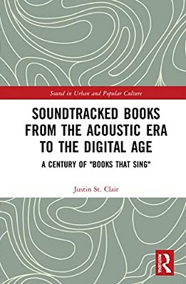 Soundtracked Books From The Acoustic Era To The Digital Age: A Century Of Books That Sing-..