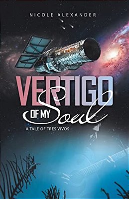 Vertigo Of My Soul: A Tale Of Tres Vivos-..