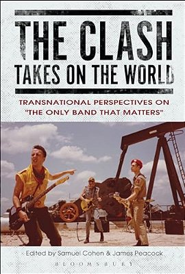 The Clash Takes On The World: Transnational Perspectives On The Only Band That Matters-..