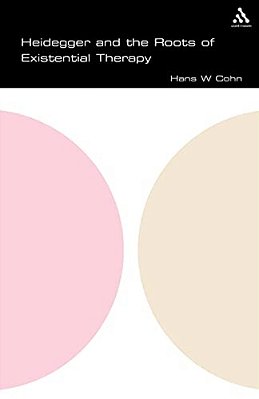 Heidegger And The Roots Of Existential Therapy-..