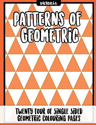 Patterns Of Geometric: 24 Of Single Sided Geometric Coloring Pages, Stress Relief Coloring Books For Adults-..
