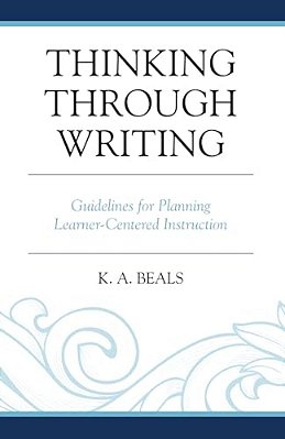 Thinking Through Writing: Guidelines For Planning Learner-Centered Instruction-..