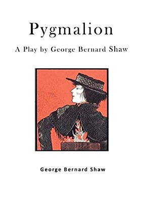 Pygmalion: A Play By George Bernard Shaw-..