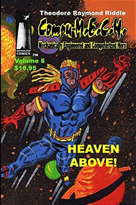 Compu-M. E. C. H. Mechanically Engineered And Computerized Hero: Heaven Above!-..