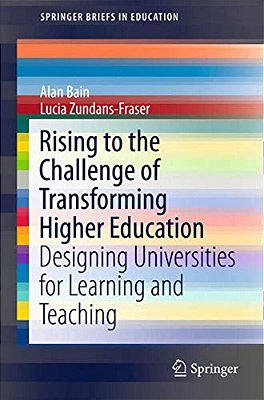 Rising To The Challenge Of Transforming Higher Education: Designing Universities For Learning And Teaching-..