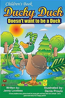 Children's Book: Ducky Duck Doesn't Want To Be A Duck: A Funny Bedtime Story Picture Book For Your Younger Girls & Boys Who Love Animal-..