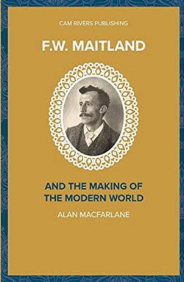 F. W. Maitland And The Making Of The Modern World-..